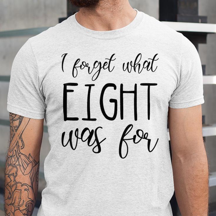I Forget What 8 Was For Nostalgia Vintage Humor Unisex Jersey T-Shirt