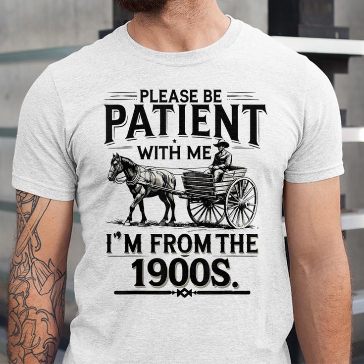 Funny Fathers Day Funny Please Be Patient I'm From The 1900s Unisex Jersey T-Shirt