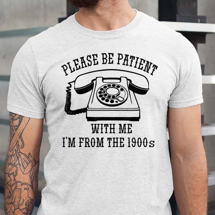 Funny Slogan Patient I'm From The 1900s Unisex Jersey T-Shirt Funny Slogan Patient I'm From The 1900s Unisex Jersey T-Shirt