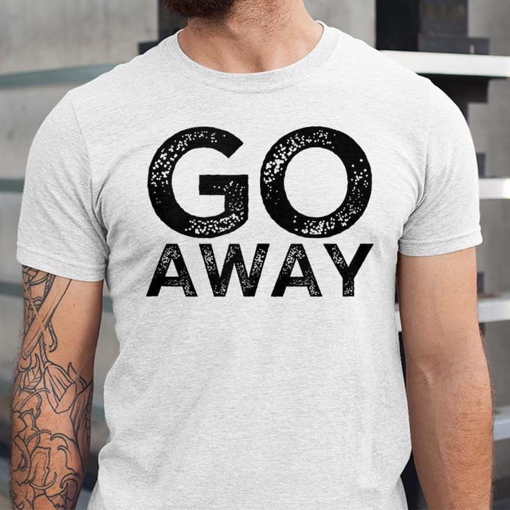 Go Away Sarcastic Antisocial Introvert Saying Unisex Jersey T-Shirt Go Away Sarcastic Antisocial Introvert Saying Unisex Jersey T-Shirt