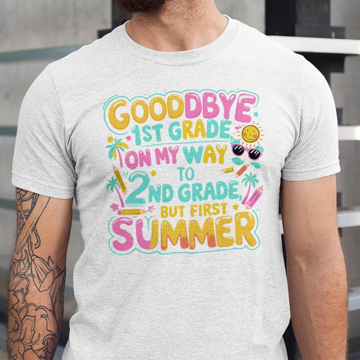 Goodbye 1st Grade To 2nd But First Summer Graduation Unisex Jersey T-Shirt