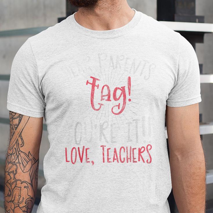Graduation Teacher Shirt Dear Parents Tag Your It Men Women Kids Unisex Jersey T-Shirt