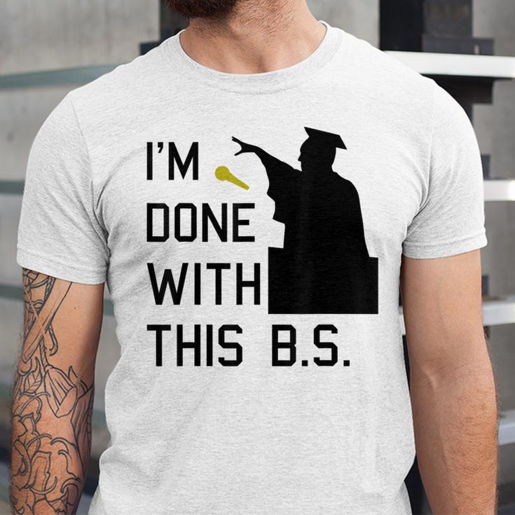 I'm Done With This BS College Graduation Shirt Unisex Jersey T-Shirt
