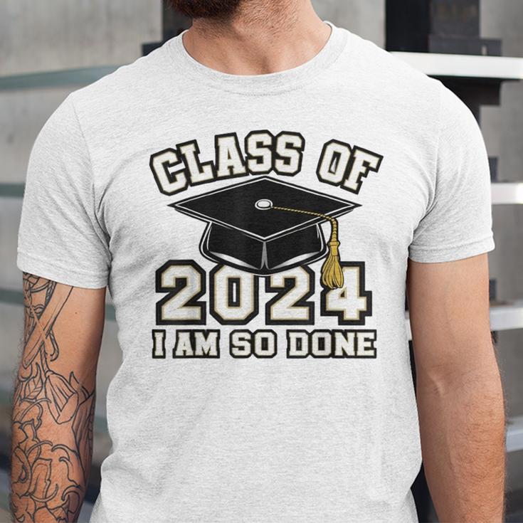 I'm Done With Class Of 2024 Graduation Done Class Of 2024 Unisex Jersey T-Shirt
