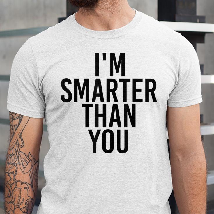 I'M SMARTER THAN YOU Shirt Graduation School Idea Unisex Jersey T-Shirt