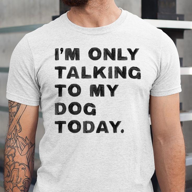 I'm Only Talking To My Dog Today Introvert Unisex Jersey T-Shirt