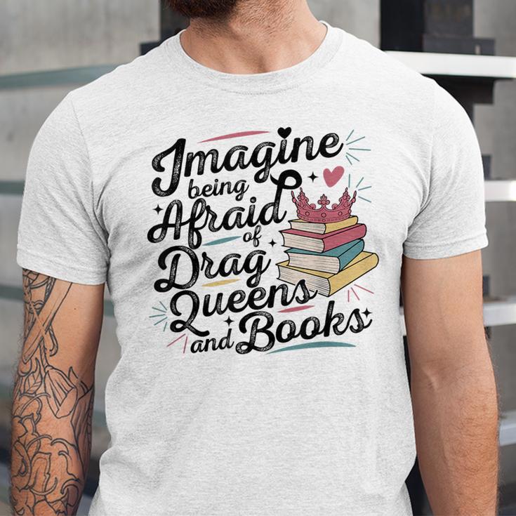 Imagine Being Afraid Of Drag Queens & Books Equality Unisex Jersey T-Shirt