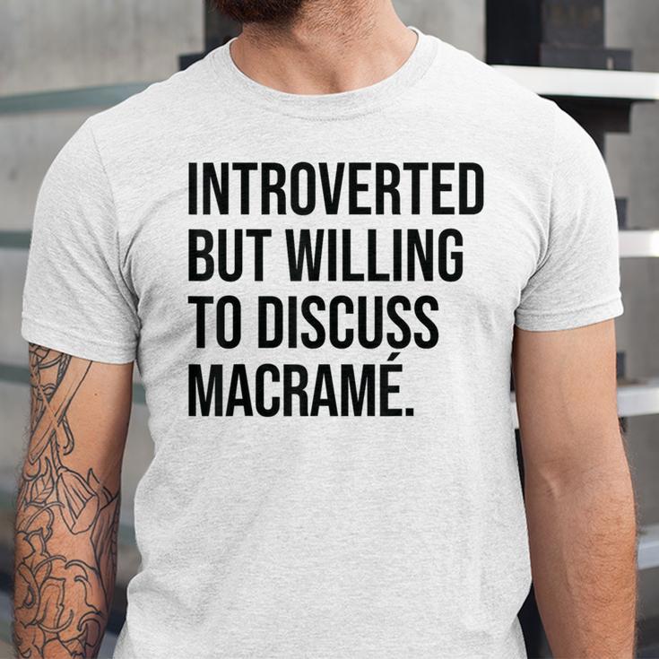 Introverted Macramé Knotter Macrame Introvert Unisex Jersey T-Shirt Introverted Macramé Knotter Macrame Introvert Unisex Jersey T-Shirt