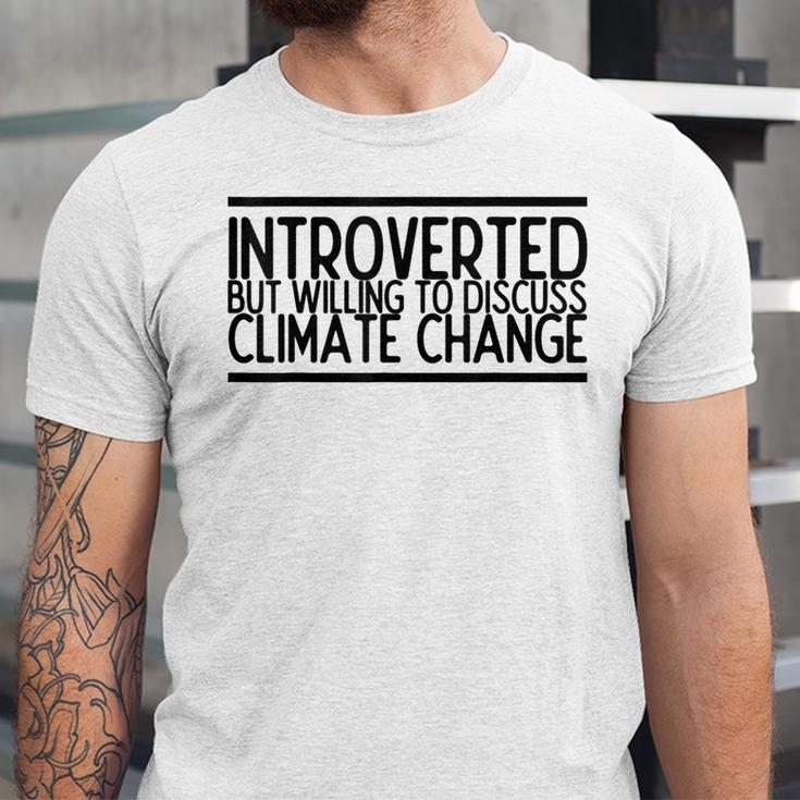 Introverted Willing To Discuss Climate Change Unisex Jersey T-Shirt Introverted Willing To Discuss Climate Change Unisex Jersey T-Shirt