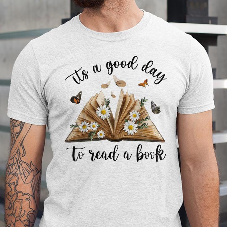 Its A Good Day To Read A Book Book Lover Bookish Women Unisex Jersey T-Shirt