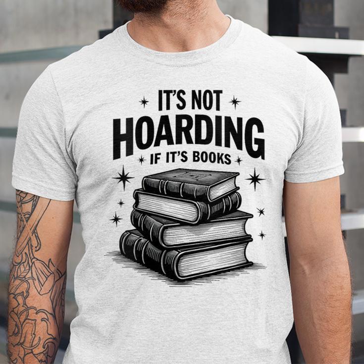 It's Not Hoarding If It's Books Book Lover Readers Unisex Jersey T-Shirt It's Not Hoarding If It's Books Book Lover Readers Unisex Jersey T-Shirt