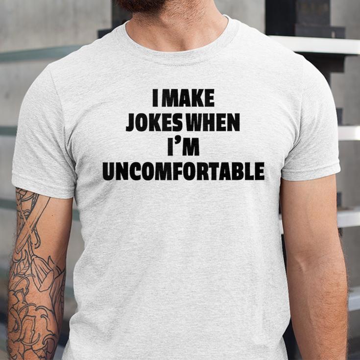 I Make Jokes When Im Uncomfortable Sarcastic Introvert Unisex Jersey T-Shirt I Make Jokes When Im Uncomfortable Sarcastic Introvert Unisex Jersey T-Shirt