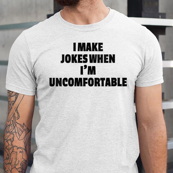 I Make Jokes When Im Uncomfortable Sarcastic Introvert Unisex Jersey T-Shirt I Make Jokes When Im Uncomfortable Sarcastic Introvert Unisex Jersey T-Shirt
