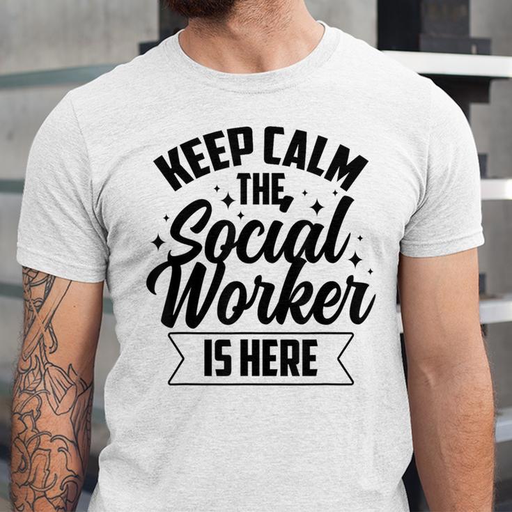 Keep Calm The Social Worker Is Here Graduation Work Job Unisex Jersey T-Shirt