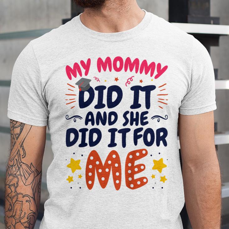 Kids My Mommy Did It Graduation Mom Graduate Unisex Jersey T-Shirt