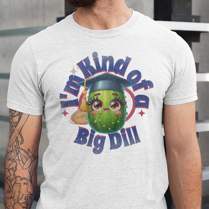 Im Kind Of A Big Dill Graduation Pickle Shirt Premium Unisex Jersey T-Shirt