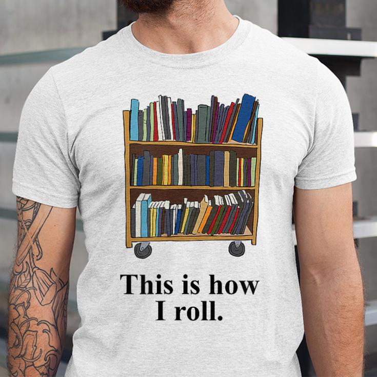 Librarian Book Return Cart This Is How I Roll Unisex Jersey T-Shirt Librarian Book Return Cart This Is How I Roll Unisex Jersey T-Shirt