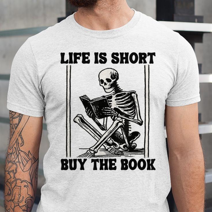 Life Is Short Buy The Book Skeleton Book Lover Reading Unisex Jersey T-Shirt