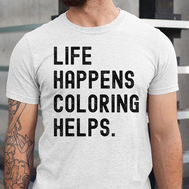 Life Happens Coloring Helps Life Happens Coloring Book Lover Unisex Jersey T-Shirt