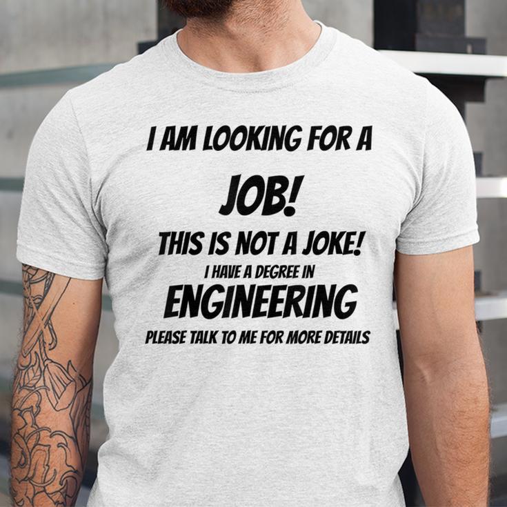I Am Looking For A Job ENGINEERING Graduation Unisex Jersey T-Shirt