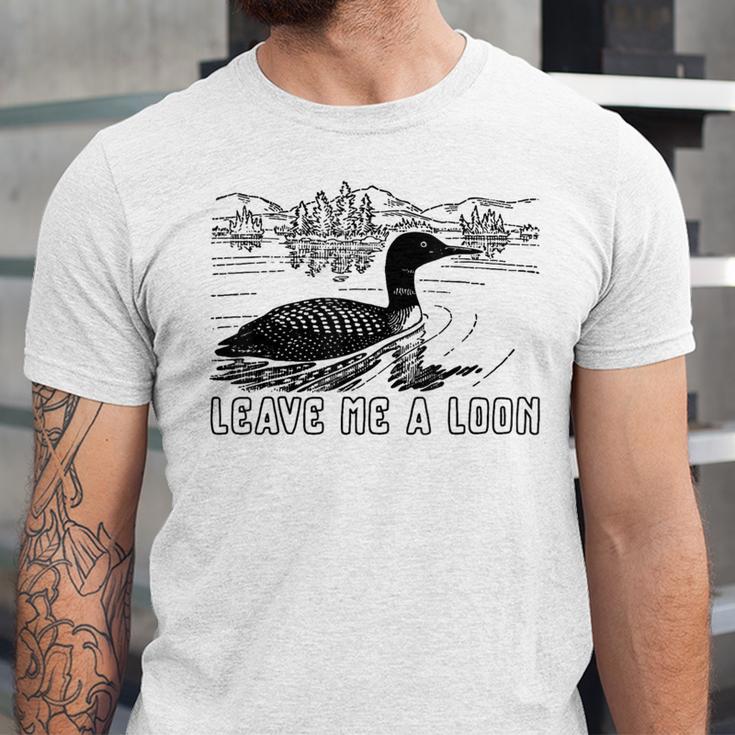 Loon Bird Pun Leave Me A Loon Nature For Introverts Unisex Jersey T-Shirt