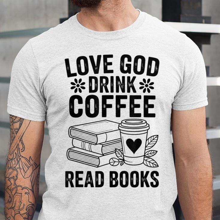 Love God Drink Coffee Read Books For Book Lovers Unisex Jersey T-Shirt Love God Drink Coffee Read Books For Book Lovers Unisex Jersey T-Shirt