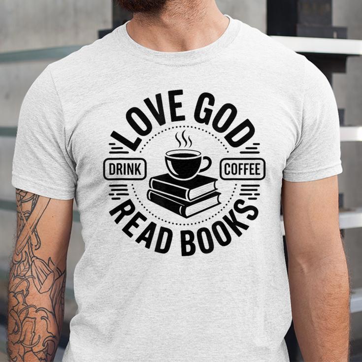 Love God Drink Coffee Read Books Christian Book Lover Unisex Jersey T-Shirt