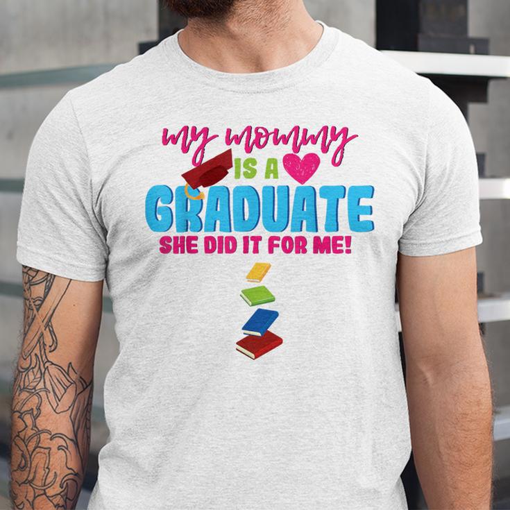My Mommy Is A Graduate Proud Son Daughter T-Shirt Graduation Unisex Jersey T-Shirt