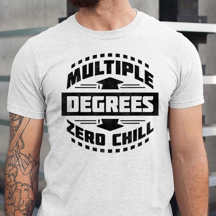 Multiple Degrees Zero Chill College Graduation Unisex Jersey T-Shirt