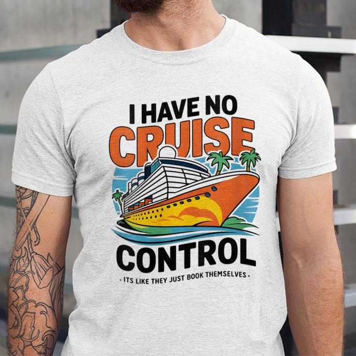 I Have No Cruise Trip Control They Book Themselves Unisex Jersey T-Shirt