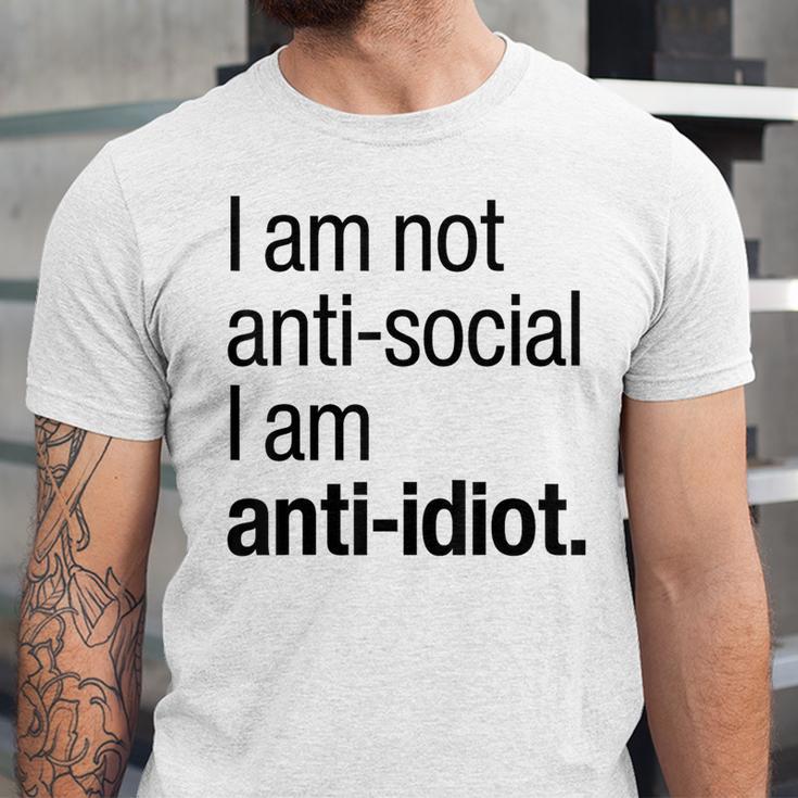 I Am Not Anti Social I Am Anti Idiot Introvert Saying Unisex Jersey T-Shirt