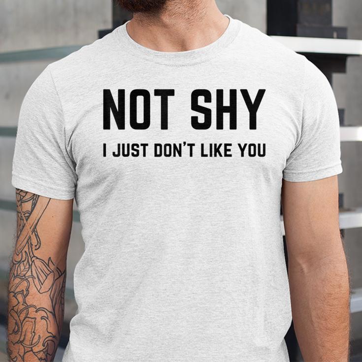 Not Shy I Just Don't Like You Introverting Unisex Jersey T-Shirt