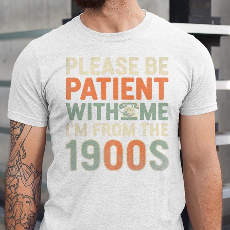 Old People Please Be Patient With Me I'm From The 1900s Premium Unisex Jersey T-Shirt