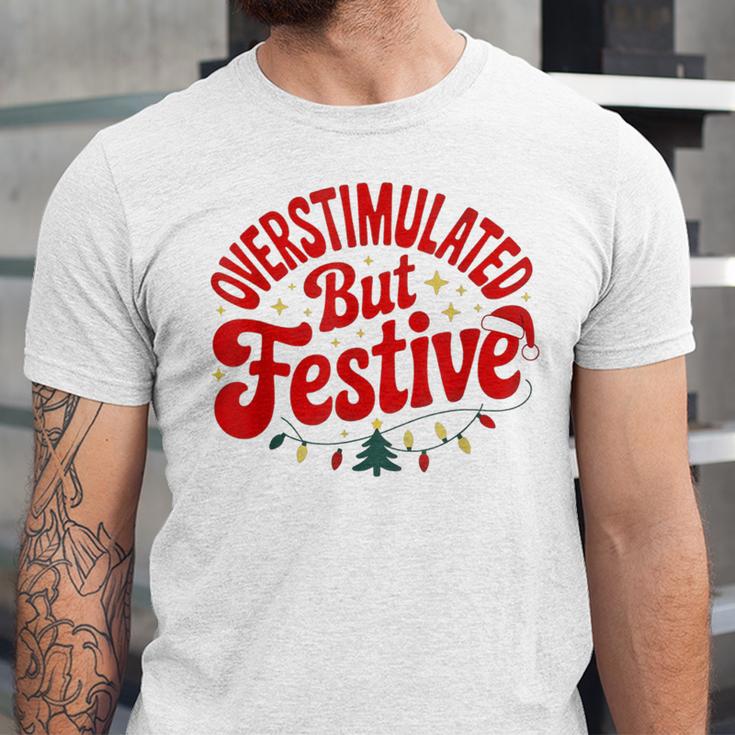 Overstimulated But Festive – Christmas Introvert Humor Unisex Jersey T-Shirt Overstimulated But Festive – Christmas Introvert Humor Unisex Jersey T-Shirt