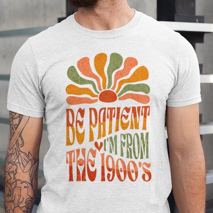 BE PATIENT I'M FROM THE 1900s FUNNY GROOVY Unisex Jersey T-Shirt