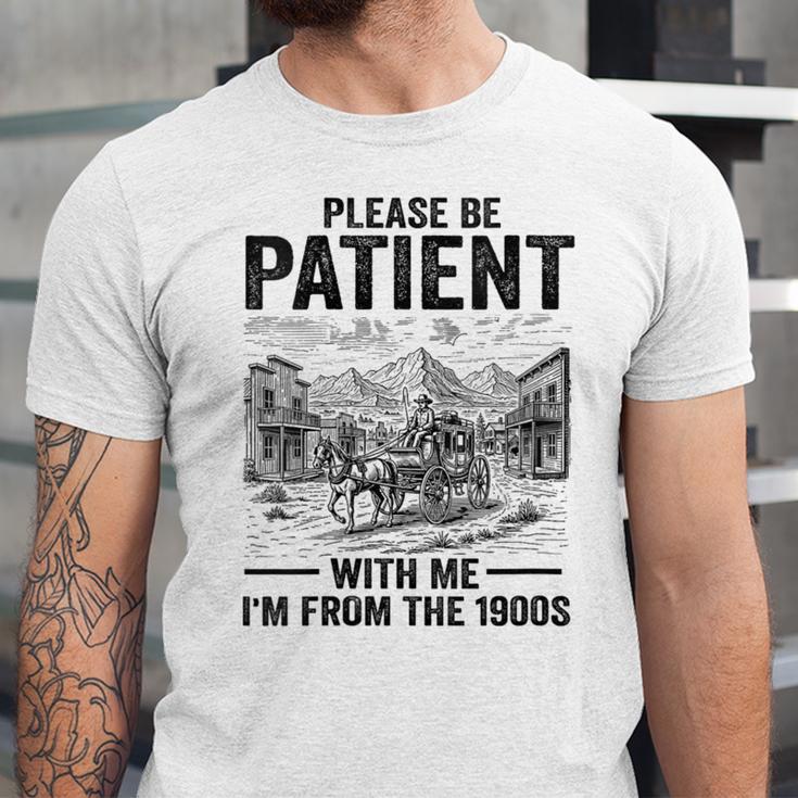 Please Be-Patient With-Me I'm From The 1900s Oregon Trail Unisex Jersey T-Shirt Please Be-Patient With-Me I'm From The 1900s Oregon Trail Unisex Jersey T-Shirt