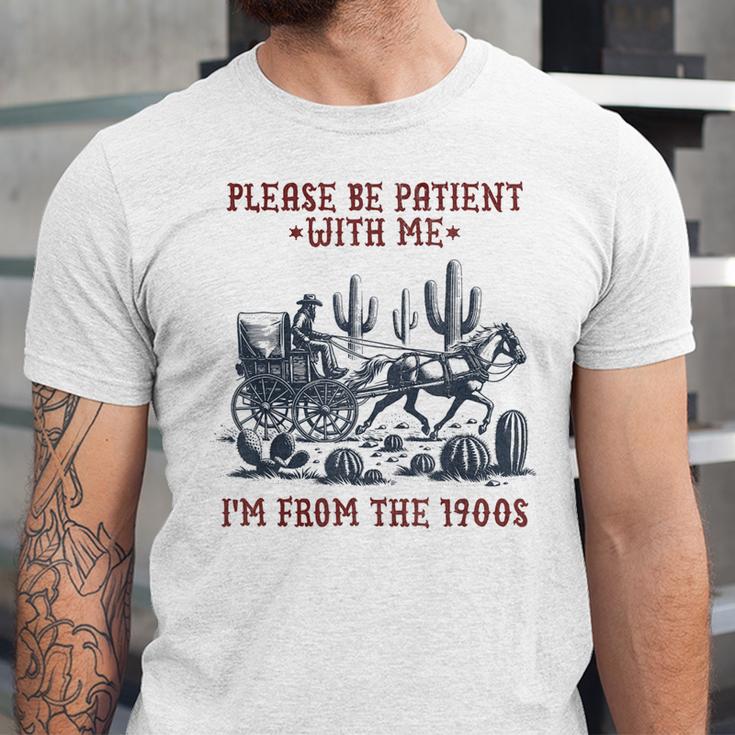 Please Be-Patient-With-Me I'm From The 1900s Unisex Jersey T-Shirt