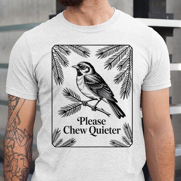 Please Chew Quieter Introvert Nature Bird Lover Unisex Jersey T-Shirt