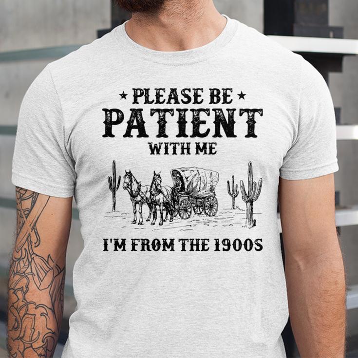 Please Be Patient With Me I'm From The 1900s Country Western Unisex Jersey T-Shirt