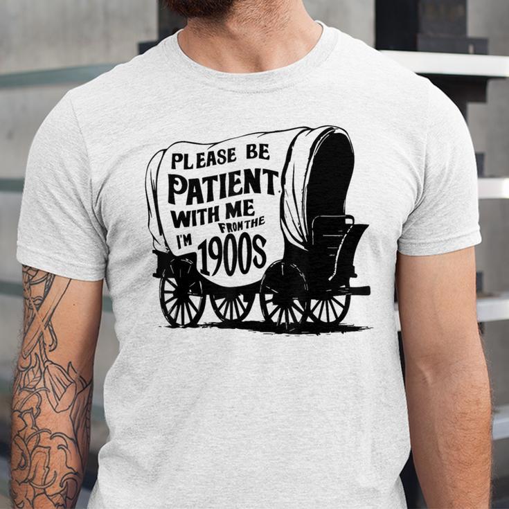 Please Be Patient With Me I'm From The 1900s Covered Wagon Unisex Jersey T-Shirt