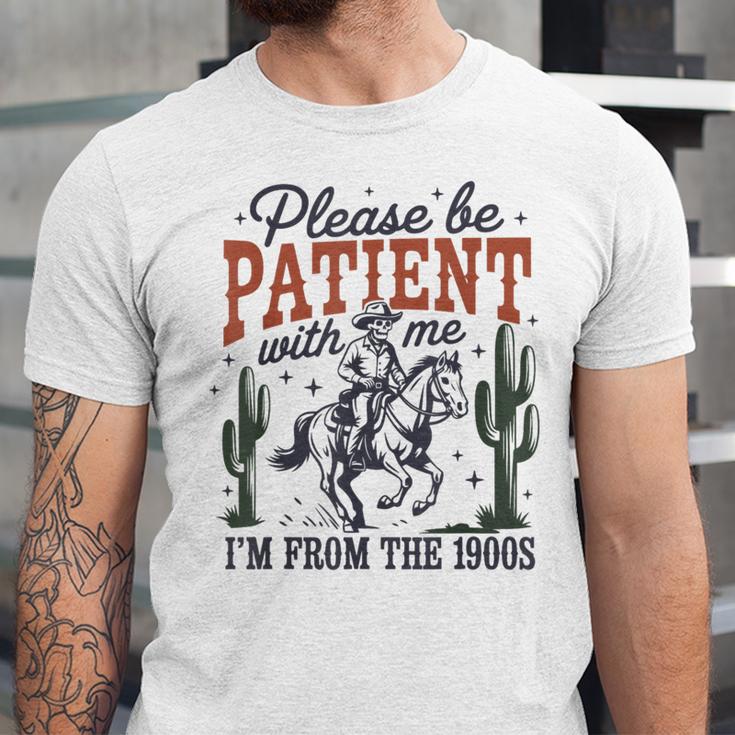 Please Be Patient I'm From The 1900s Cowboy Skeleton Unisex Jersey T-Shirt Please Be Patient I'm From The 1900s Cowboy Skeleton Unisex Jersey T-Shirt