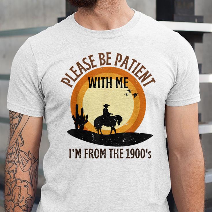 Please Be Patient With Me I'm From The 1900s Cowboy Unisex Jersey T-Shirt