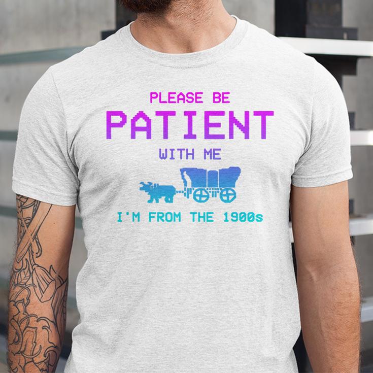 Please Be Patient With Me I'm From The 1900s Father Day Premium Unisex Jersey T-Shirt Please Be Patient With Me I'm From The 1900s Father Day Premium Unisex Jersey T-Shirt