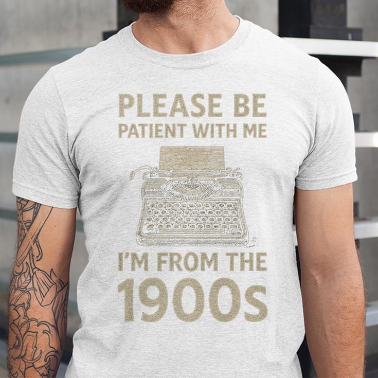 Please Be Patient With Me I'm From The 1900s Humorous Saying Premium Unisex Jersey T-Shirt
