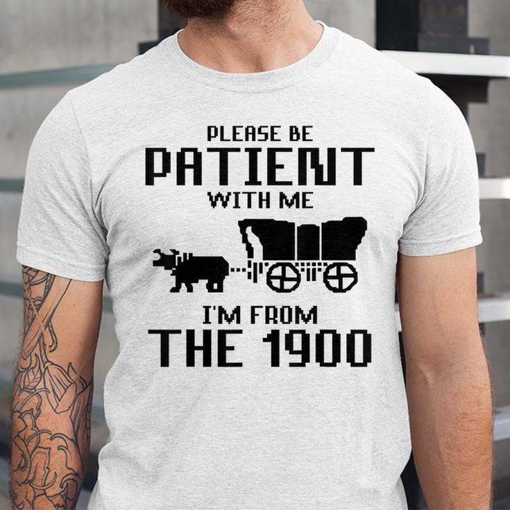 Please Be Patient With Me I'm From The 1900s Husband Joke Unisex Jersey T-Shirt