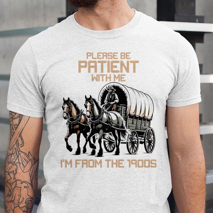 Please Be Patient With Me I'm From The 1900s Men Women Unisex Jersey T-Shirt