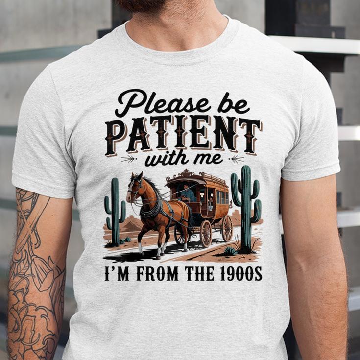 Please Be Patient With Me I'm From The 1900s For Men Women Unisex Jersey T-Shirt