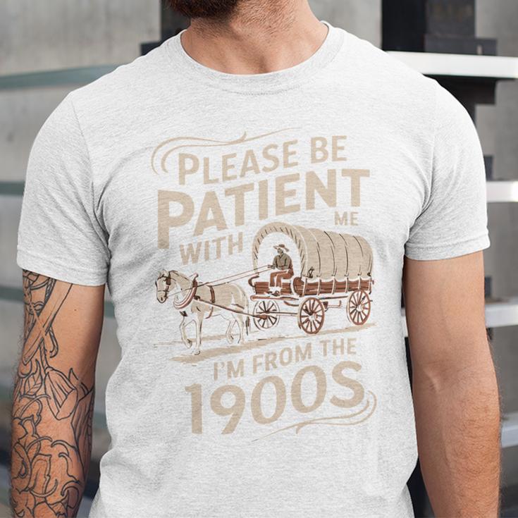 Please Be Patient With Me I'm From The 1900s Western Humor Unisex Jersey T-Shirt Please Be Patient With Me I'm From The 1900s Western Humor Unisex Jersey T-Shirt