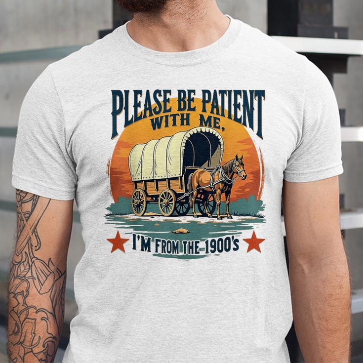 Please Be Patient With Me I'm From The 1900s Women Men Unisex Jersey T-Shirt