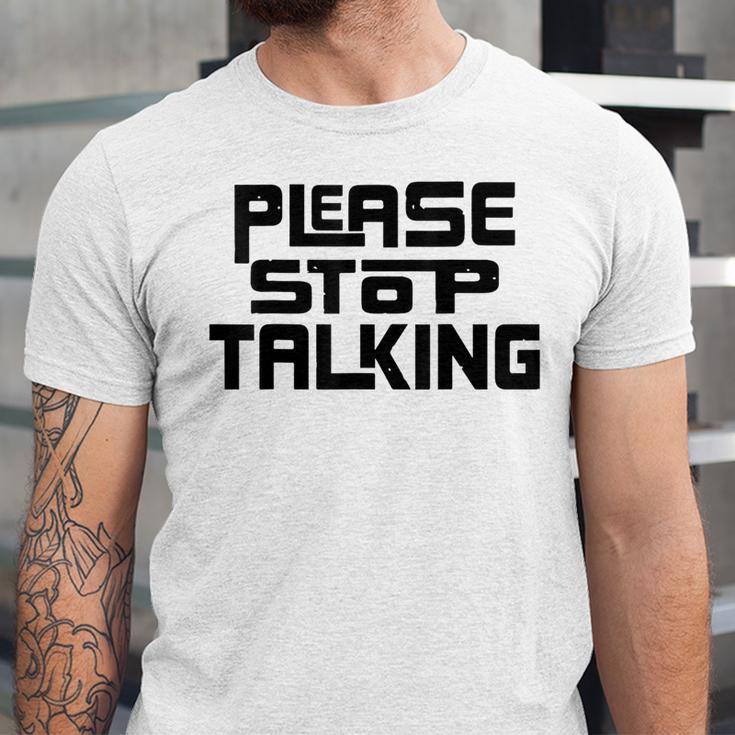 Please Stop Talking Sarcastic Introvert Humor Unisex Jersey T-Shirt